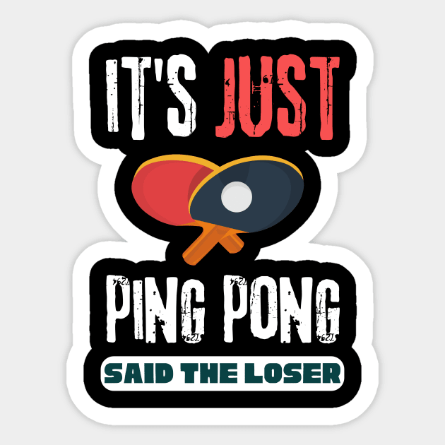 It's Just Ping Pong Said The Loser Sticker by The WYLD Tribe